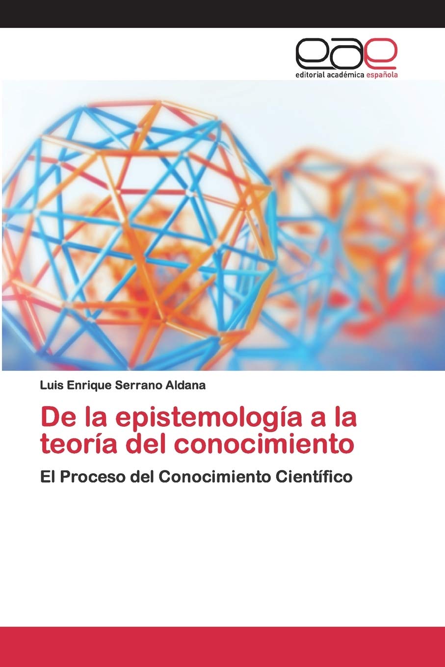 De la epistemología a la teoría del conocimiento: El Proceso del Conocimiento Científico