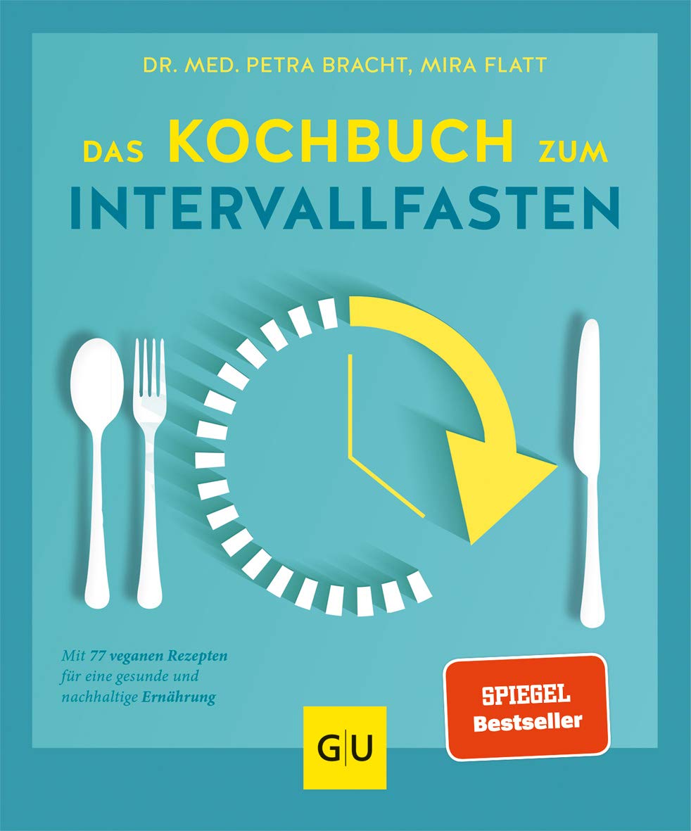 Das Kochbuch zum Intervallfasten: Mit 77 veganen Rezepten für eine gesunde und nachhaltige Ernährung