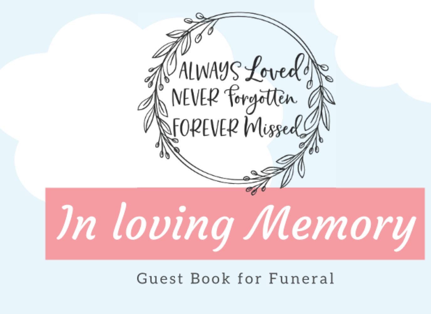 Funeral Guest Book ~ In Loving Memory: Guest Book for Funerals and Memorial Services, 101 Guests. Writing down memories and feelings