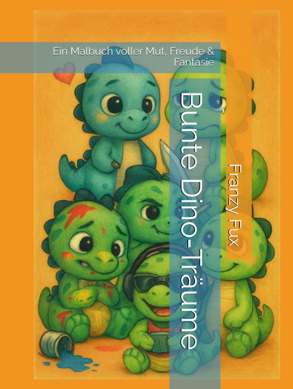 Bunte Dino‑Träume: Ein Malbuch voller Mut, Freude & Fantasie