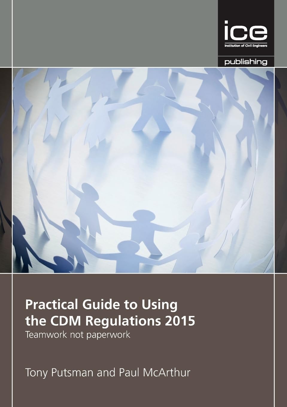 Practical Guide to Using the CDM Regulations 2015: Teamwork Not Paperwork