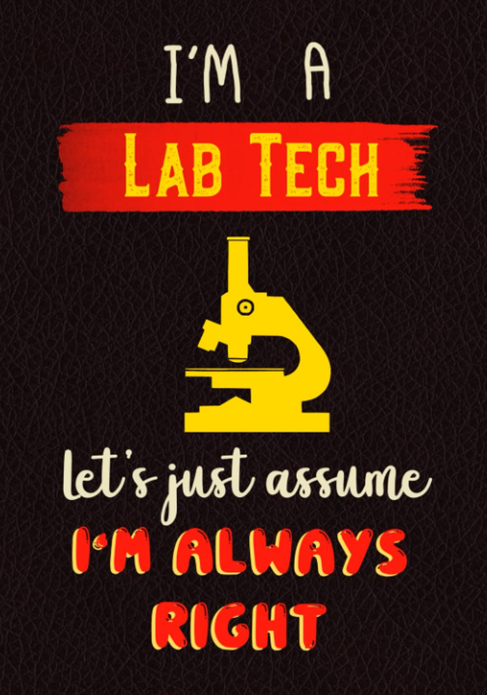 Lab Tech Notebook: Journal or Planner for Lab Tech Gift, Great for Appreciation/Thank You Birthday/Christmas (Inspirational Notebooks)