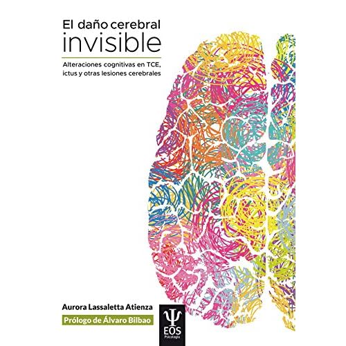 Daﾥo cerebral invisible: Alteraciones cognitivas en TCE, ictus y otras lesiones cerebrales: 25 (EOS PSICOLOGÍA)