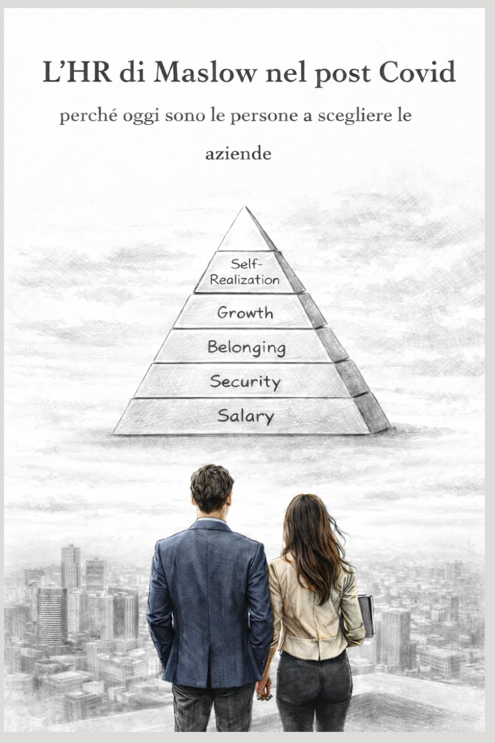 L’HR di Maslow nel post covid: perché oggi sono le persone a scegliere le aziende