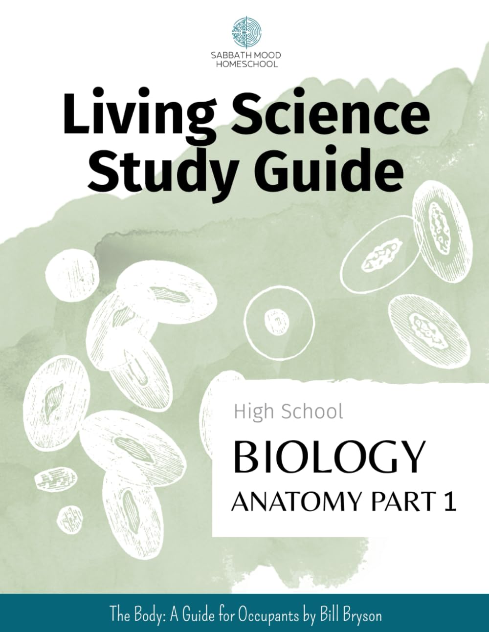SMH High School Biology Anatomy, part 1: Accompanying the book The Body: A Guide for Occupants by Bill Bryson (SMH Living Science High School Guides)      Paperback – December 14, 2021