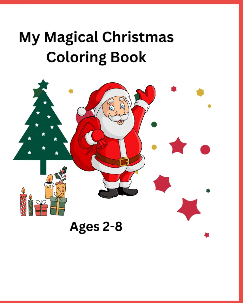 My Magical Christmas Coloring book Ages 2 to 8: My Magical Christmas Coloring book for kids with ages 2 to 8
