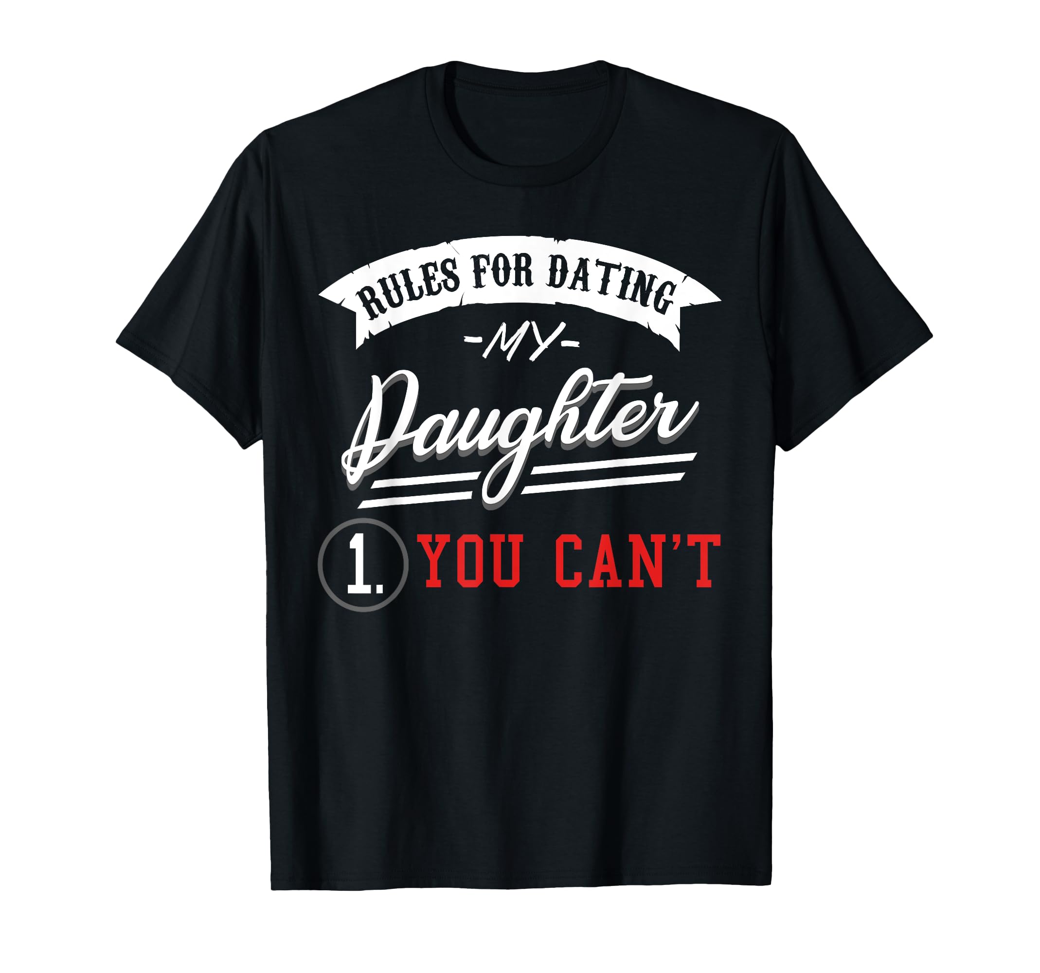 Rules For Dating My Daughter design You Can't Dad gift T-Shirt