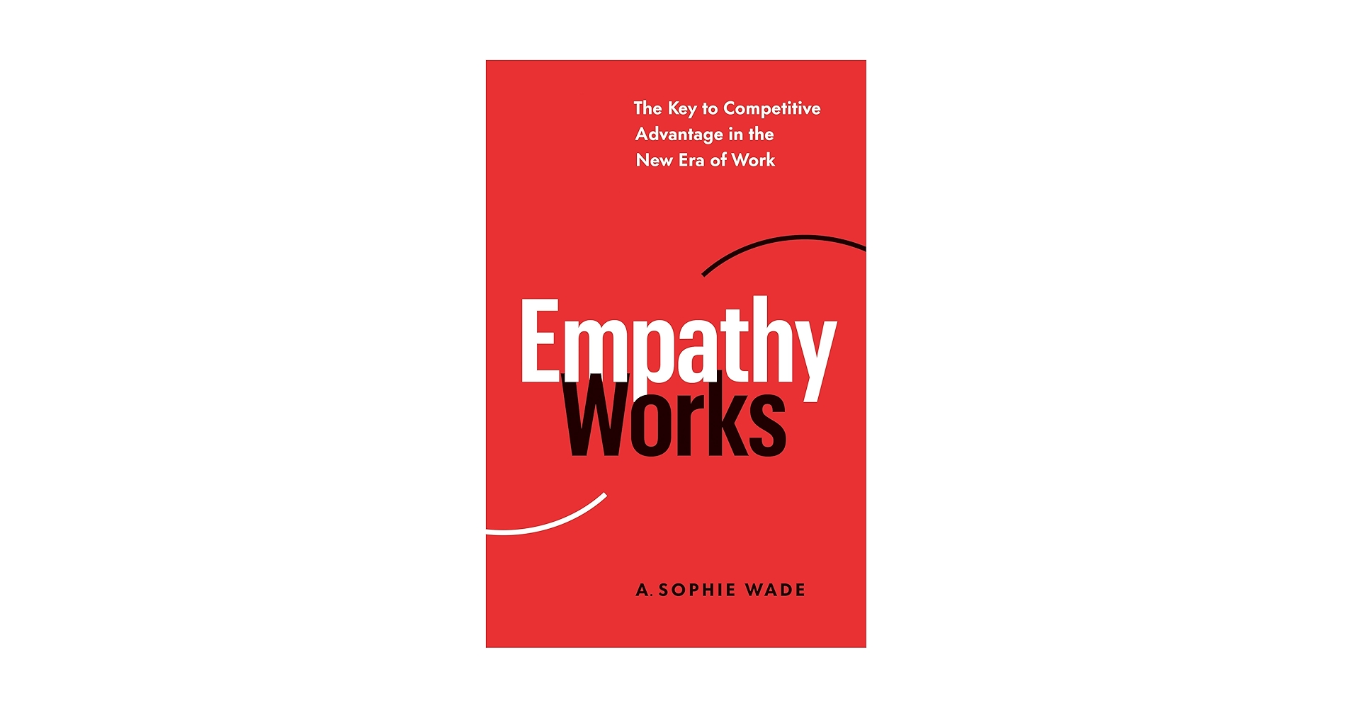 Amazon.com: Empathy Works: The Key to Competitive Advantage in the