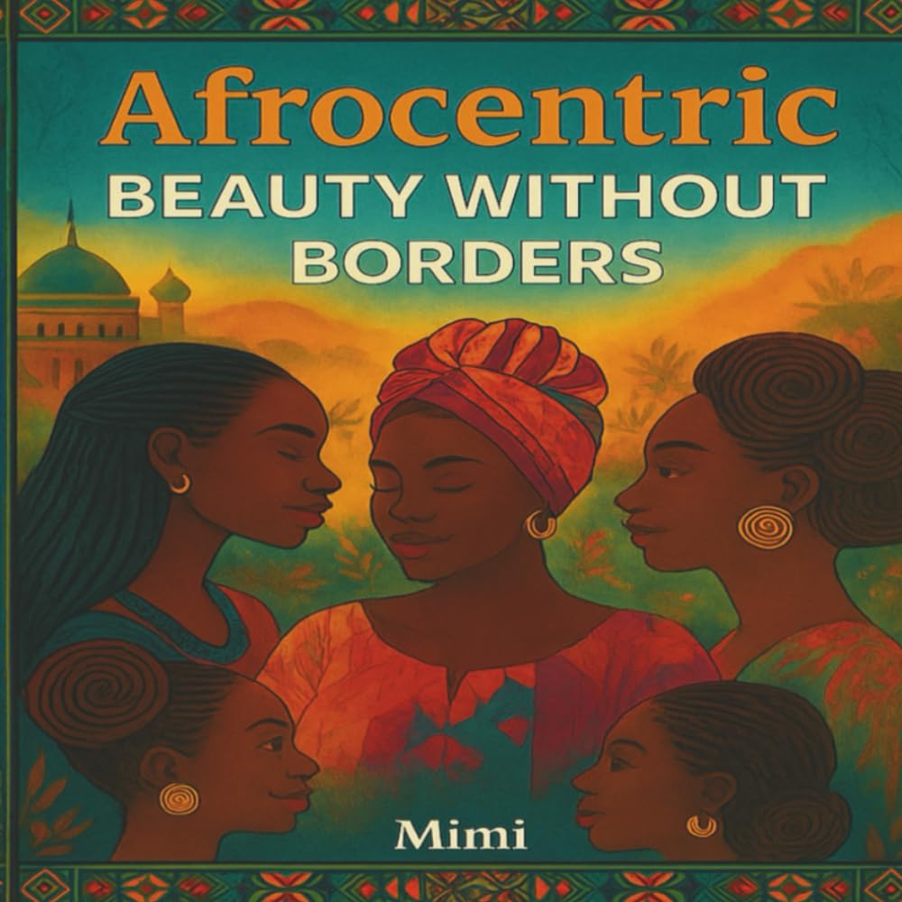 Afrocentric Beauty Without Borders: Adult Edition: A Colour & Complete the Scene Journey Across Cultures