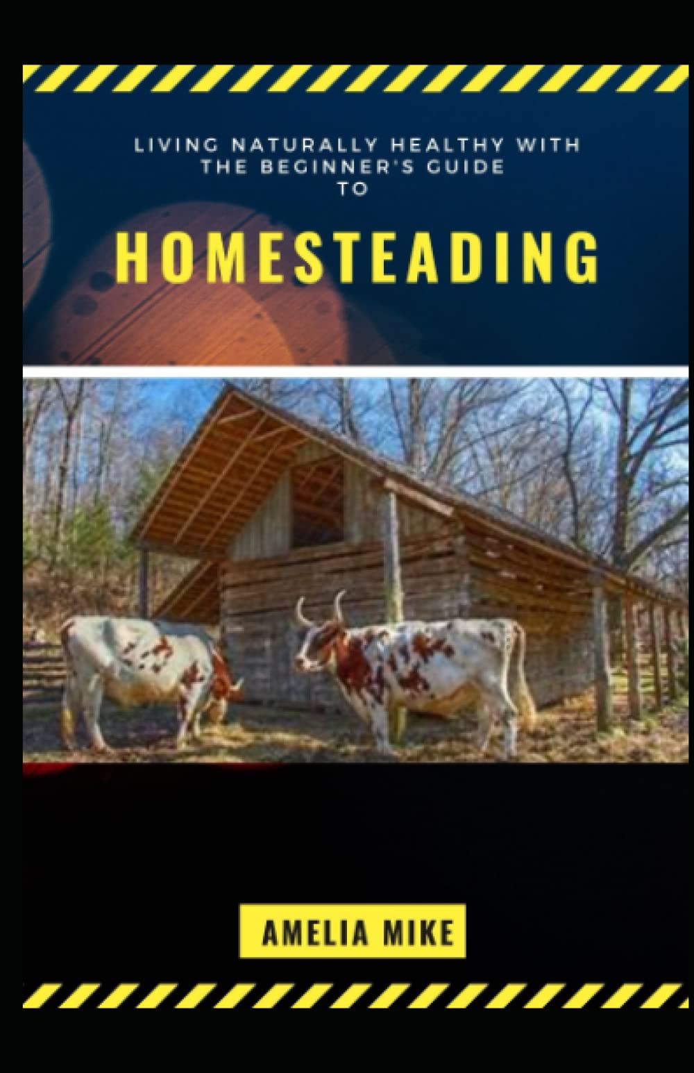 Living Naturally Healthy With The Beginner's Guide To Homesteading