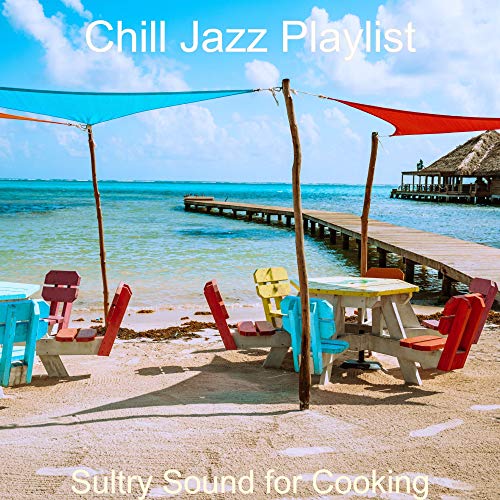 Sultry Sound for Cooking Chill Jazz Playlist Digital Music