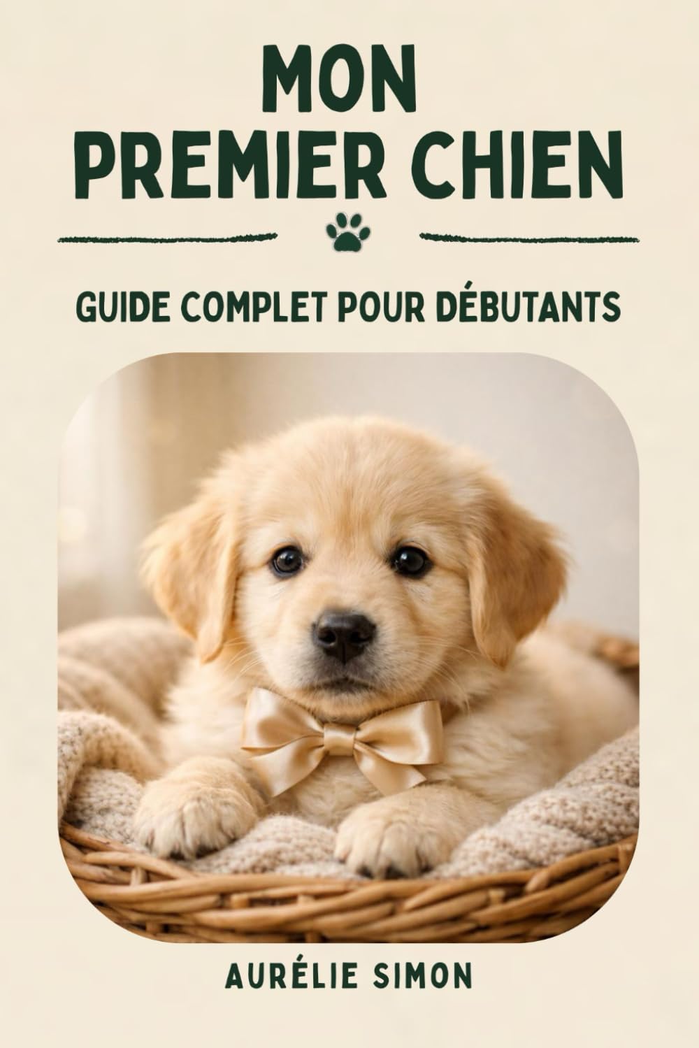 Mon premier chien: GUIDE COMPLET POUR DÉBUTANTS