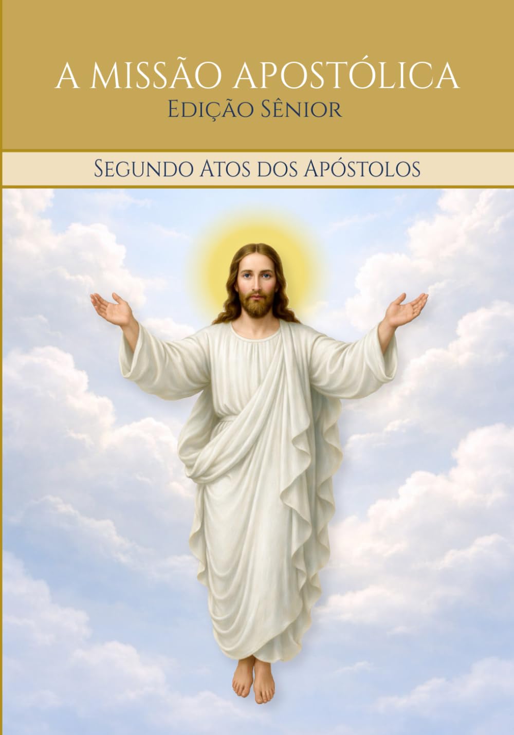 A MISSÃO APOSTÓLICA - Segundo Atos dos Apóstolos: Edição Sênior