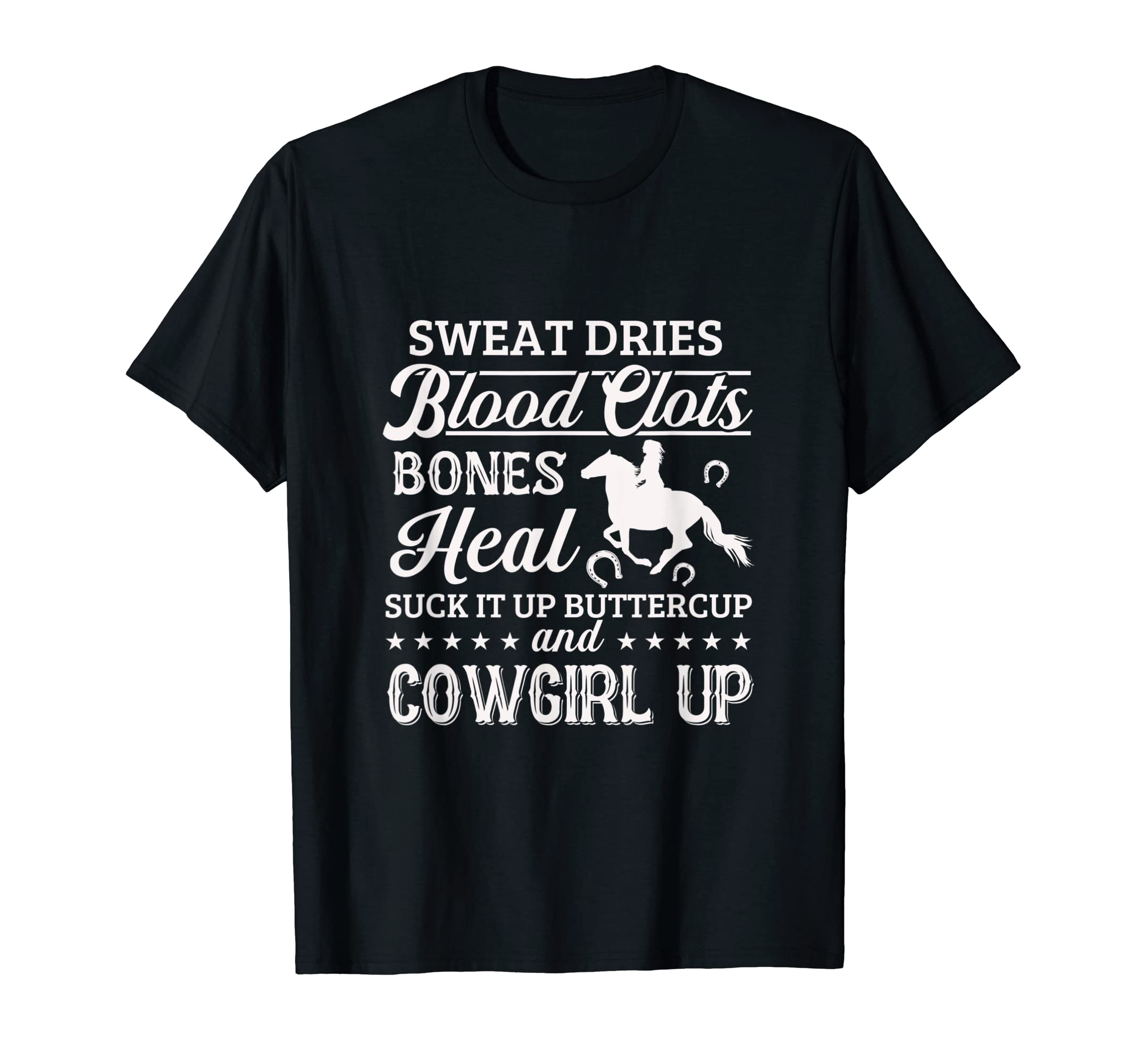 Sweat Dries Blood Elots Bones heal Suck It Up Buttercup T-Shirt