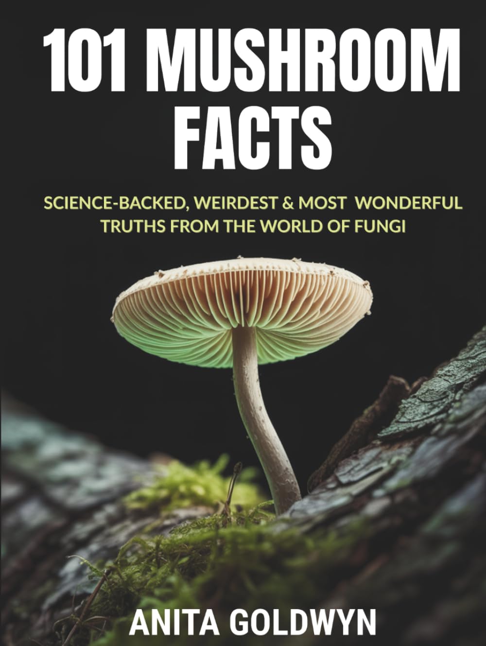 101 Mushroom Facts: Science-Backed, Weirdest & Most Wonderful Truths from the World of Fungi