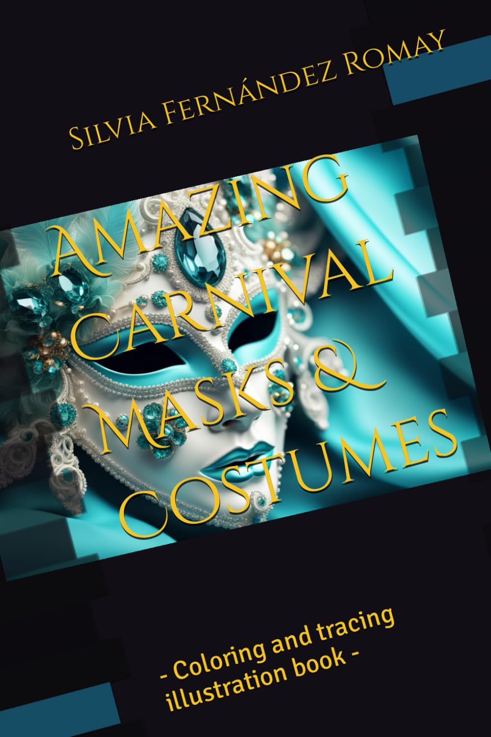 Amazing Carnival Masks & Costumes: - Coloring and tracing illustration book -