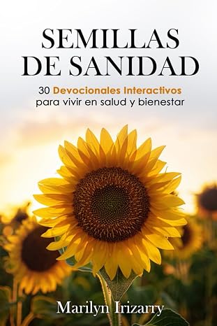 SEMILLAS DE SANIDAD: 30 Devocionales Interactivos para Vivir en Salud y Bienestar