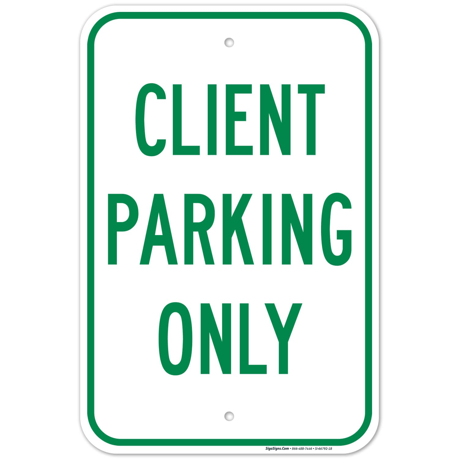 Client Parking Only Sign, 12x18 Inches, Rust Free .063 Aluminum, Fade Resistant, Made in USA