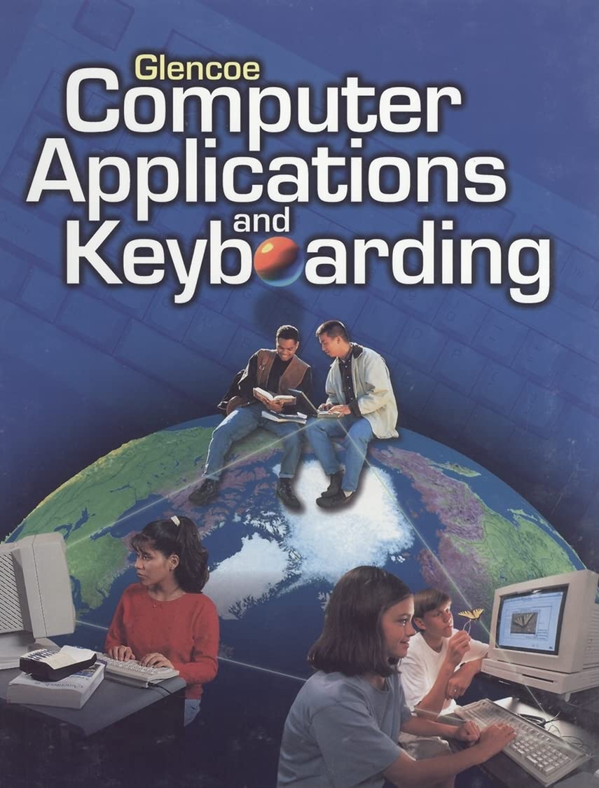 Glencoe Computer Applications and Keyboarding, Student Edition
