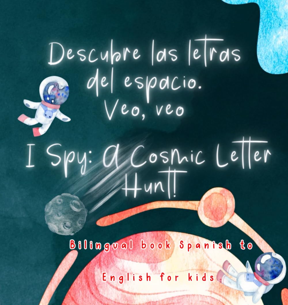 Descubre las letras del espacio.Veo,veo I spy: A cosmic letter hunt!: A Fun bilingual Spanish to English Guessing Game Picture Book for Kids Ages ...