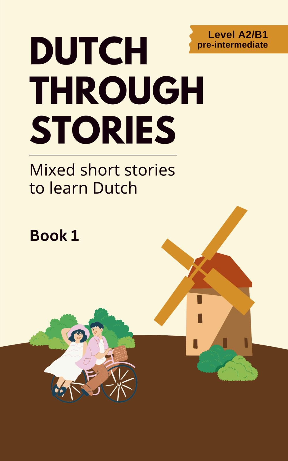 Dutch Through Stories: Mixed short stories to learn Dutch (A2/B1): 1