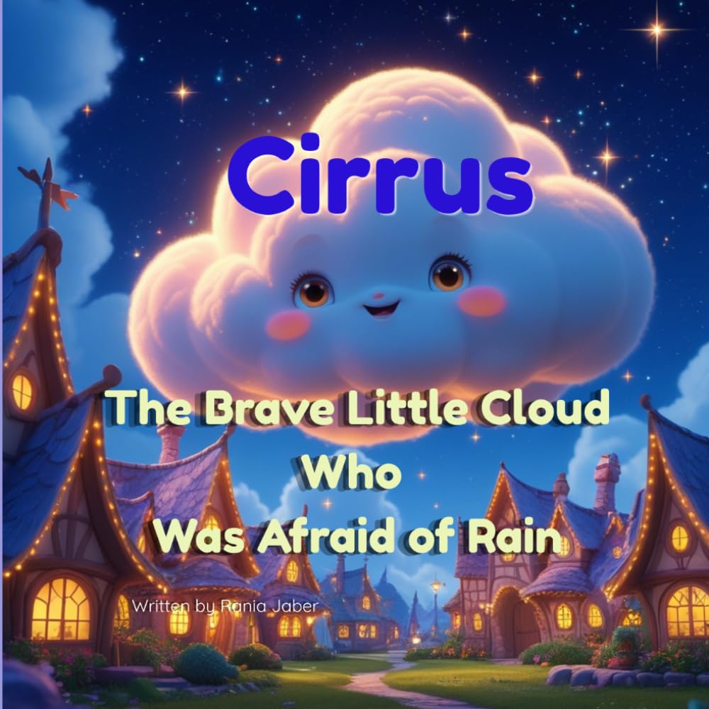 Cirrus the Brave Little Cloud Who Was Afraid of Rain: A Heartwarming Children's Story About Courage and Giving: Includes Bonus Fun Activities (Coloring, Drawing, and Spot the Difference!)