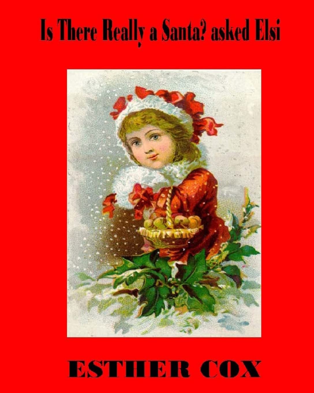 Is There Really a Santa? asked Elsi: The question asked by every child, answered in rhyme while keeping alive the legend and the Spirit of Christmas.