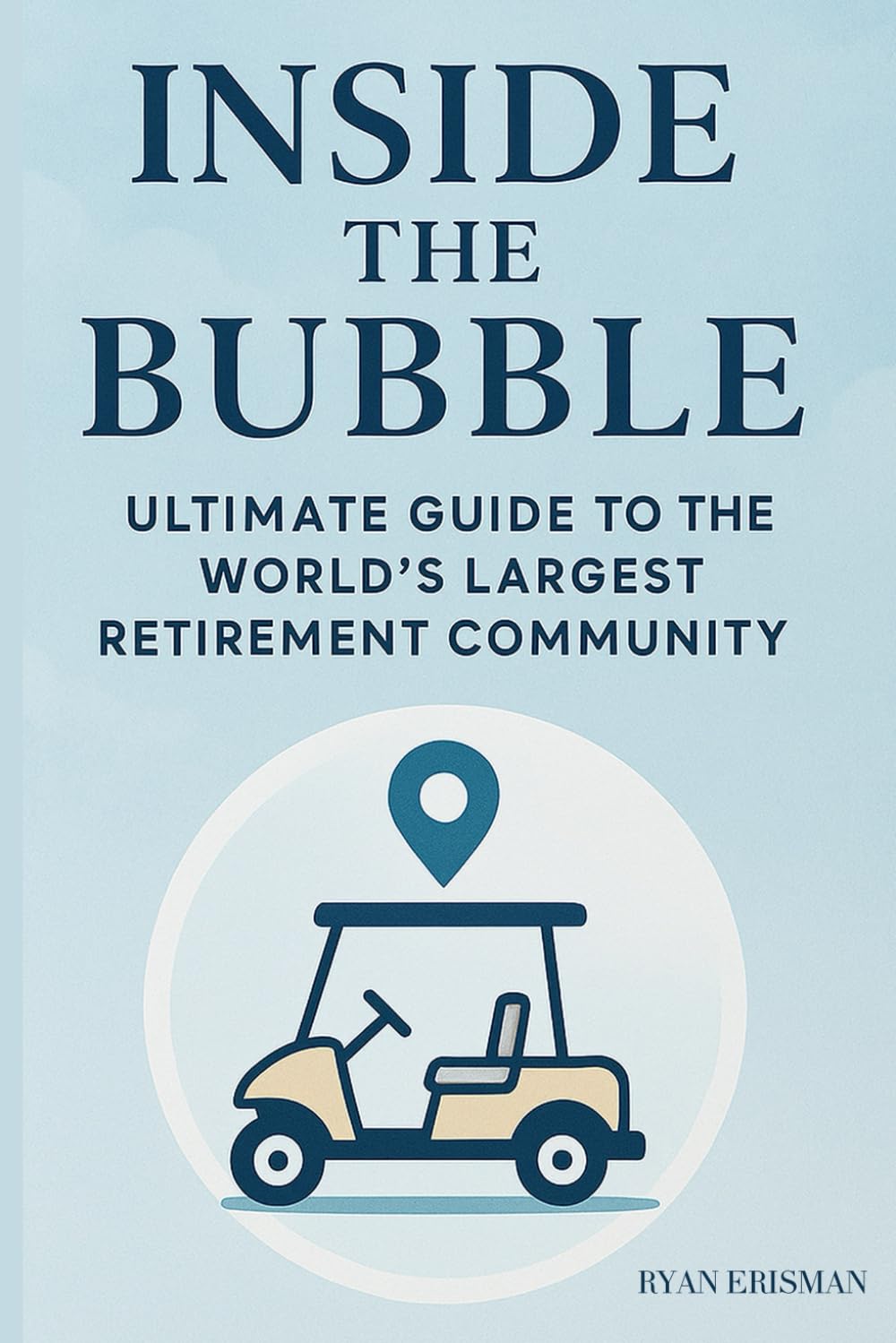 Inside the Bubble: Ultimate Guide to the World’s Largest Retirement Community