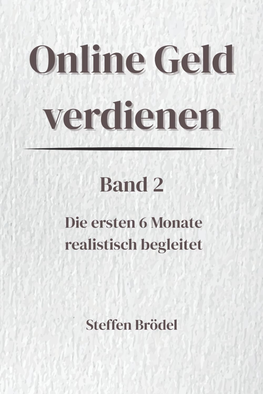 Online Geld verdienen – Die ersten 6 Monate realistisch begleitet: Erfahrungen, Zweifel, Fehler und Entscheidungen nach dem Start (Online Geld verdienen – Digital. Systematisch. Nachhaltig.)