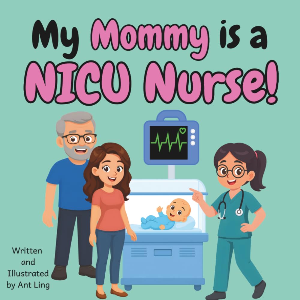 My Mommy is a NICU Nurse!: Children’s nurse picture book that teaches about real medical careers. Perfect for inspiring curious kids who love science. ... Club: Nurses (Careers for Kids Ages 2–6))