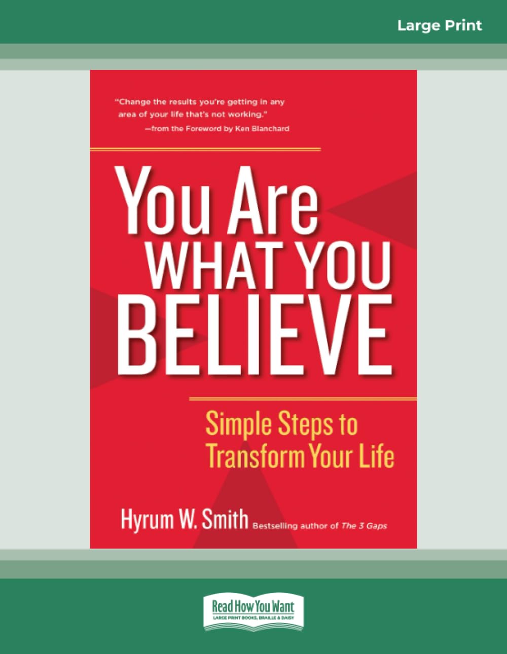 You Are What You Believe: Simple Steps to Transform Your Life