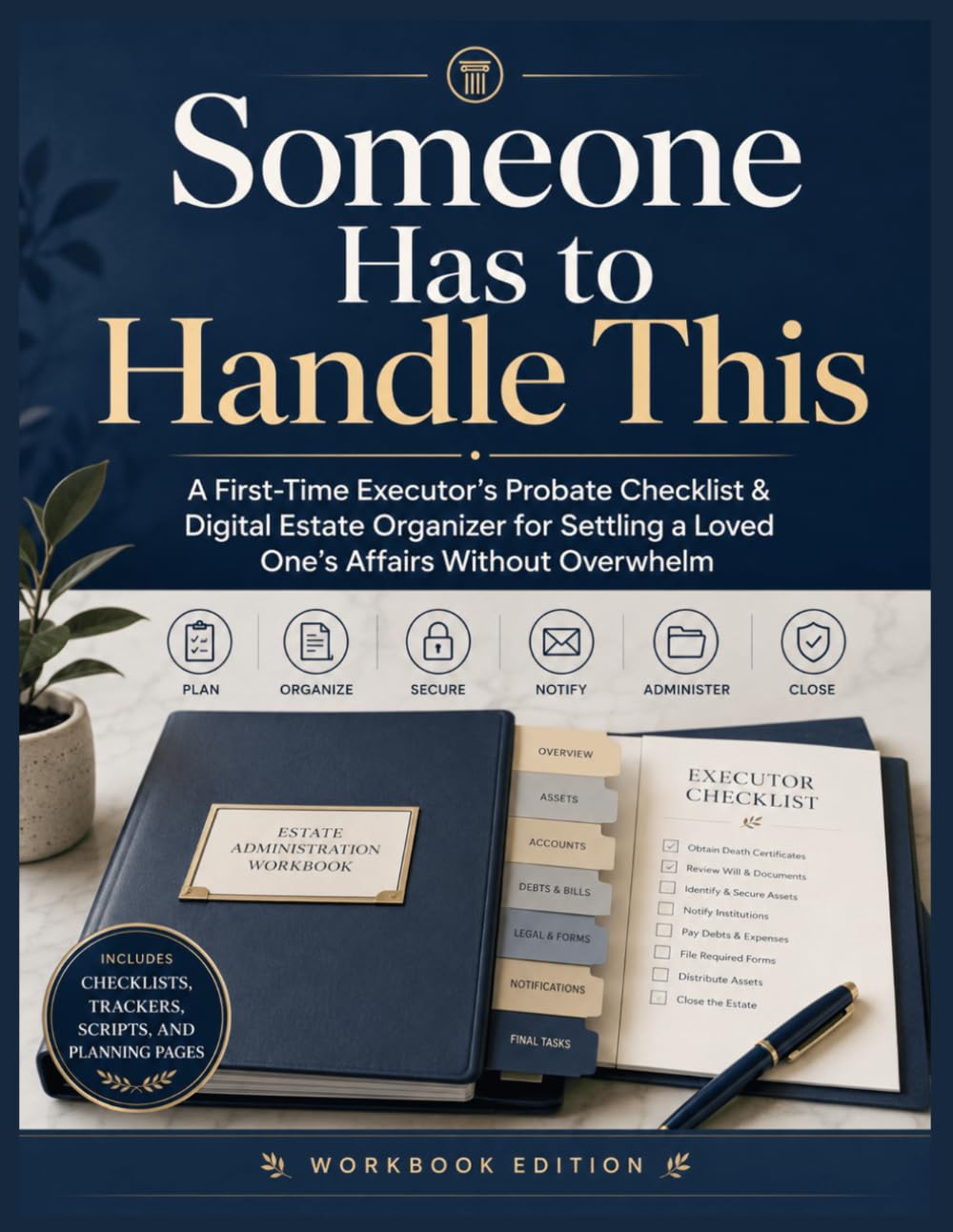 Someone Has to Handle This: A First-Time Executor’s Probate Checklist & Digital Estate Organizer for Settling a Loved One’s Affairs Without Overwhelm