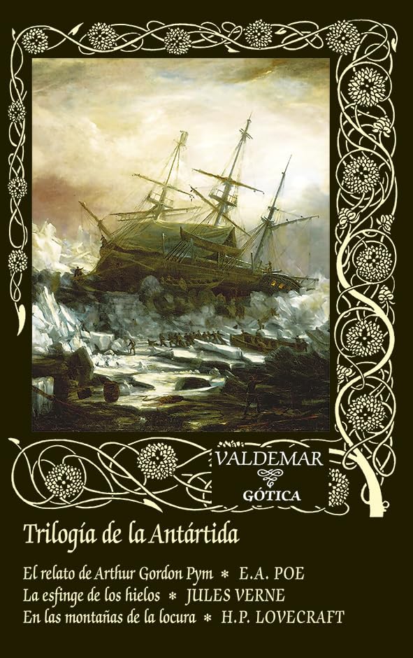 Trilogía de la Antártida: El relato de Arthur Gordon Pym & La esfinge de los hielos & En las montañas de la locura: 136 (Gótica)
