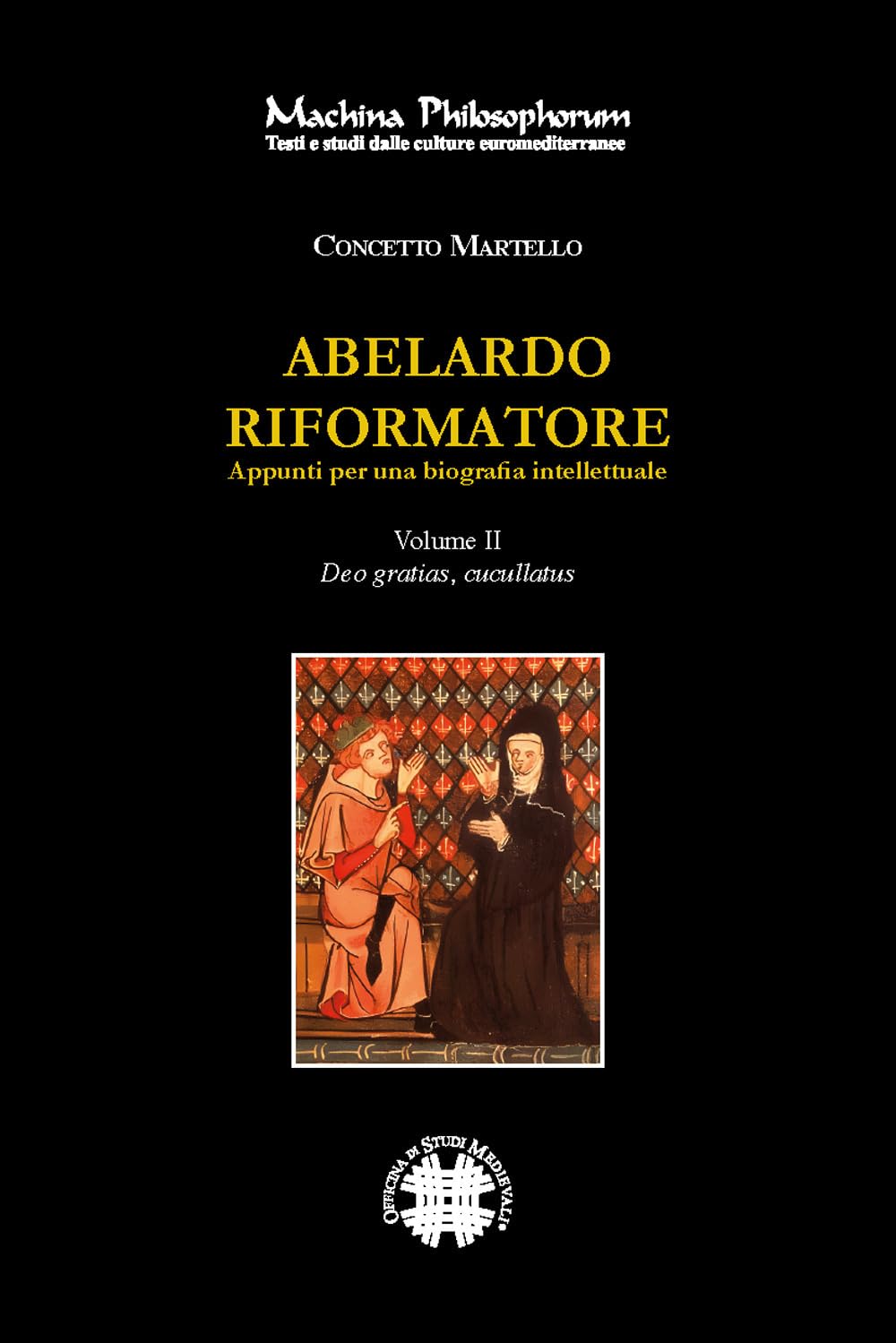 Abelardo Riformatore. Appunti Per Una Biografia Intellettuale. Deo Gratias, Cucullantus (Vol. 2) - 4