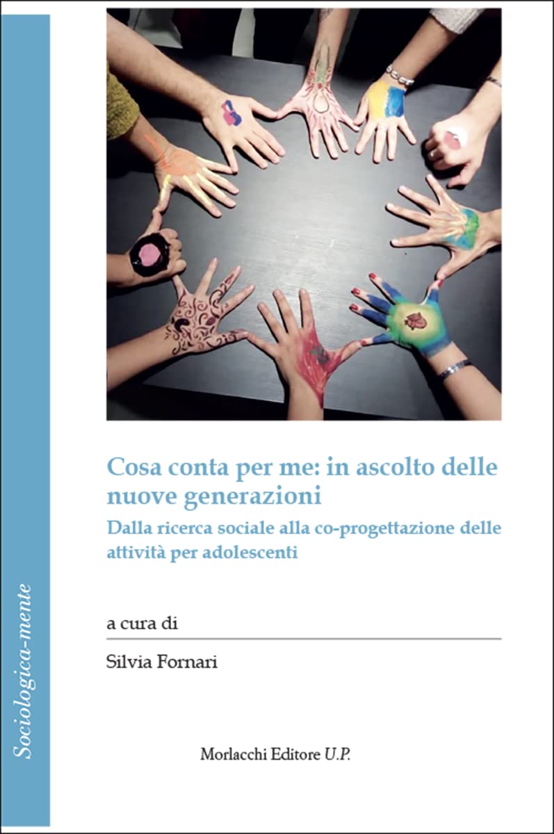Cosa Conta Per Me: In Ascolto Delle Nuove Generazioni. Dalla Ricerca Sociale Alla Co-Progettazione Delle Attività Per Adolescenti - 4