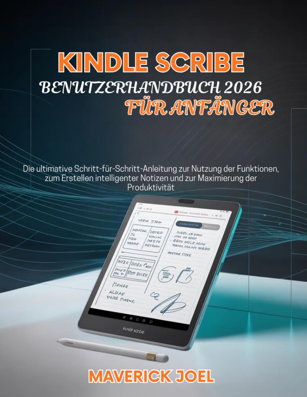 Kindle Scribe Benutzerhandbuch 2026 für Anfänger: Die ultimative Schritt-für-Schritt-Anleitung zur Nutzung der Funktionen, zum Erstellen intelligenter Notizen und zur Maximierung der Produktivität