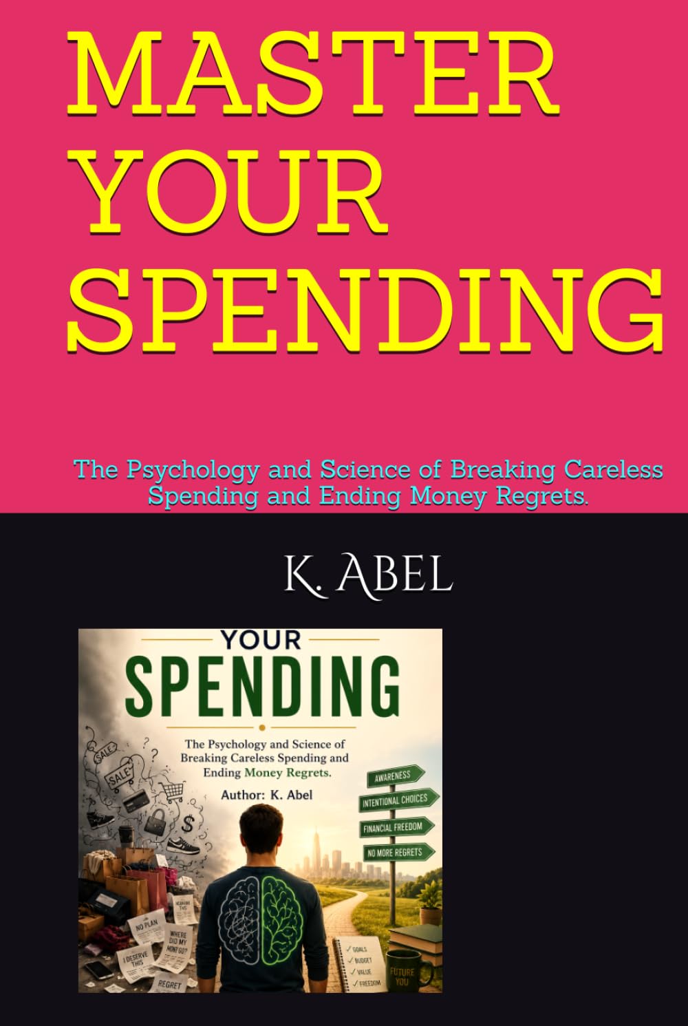 MASTER YOUR SPENDING: The Psychology and Science of Breaking Careless Spending and Ending Money Regrets.