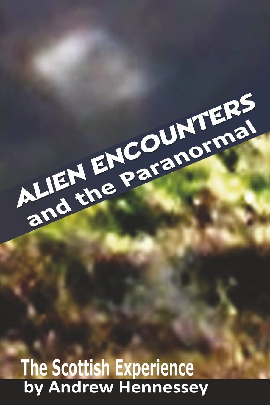 Alien Encounters and the Paranormal: The Scottish Experience