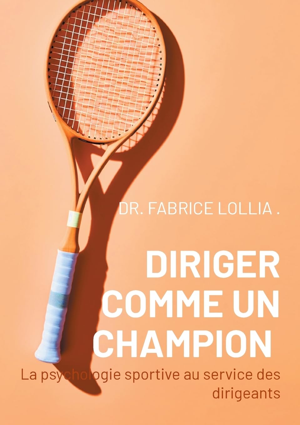 Diriger comme champion: La psychologie sportive au service des dirigeants