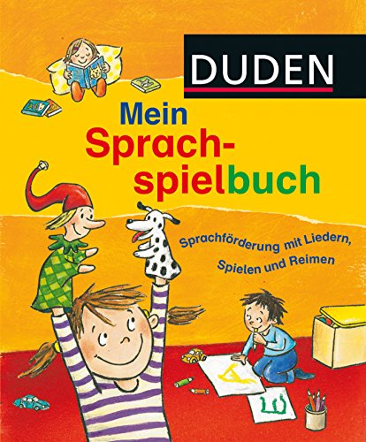 Duden - Mein Sprachspielbuch: Sprachförderung mit Liedern, Spielen und Reimen (DUDEN Kinderwissen K Duden - Mein Sprachspielbuch: Sprachförderung mit Liedern, Spielen und Reimen (DUDEN Kinderwissen K