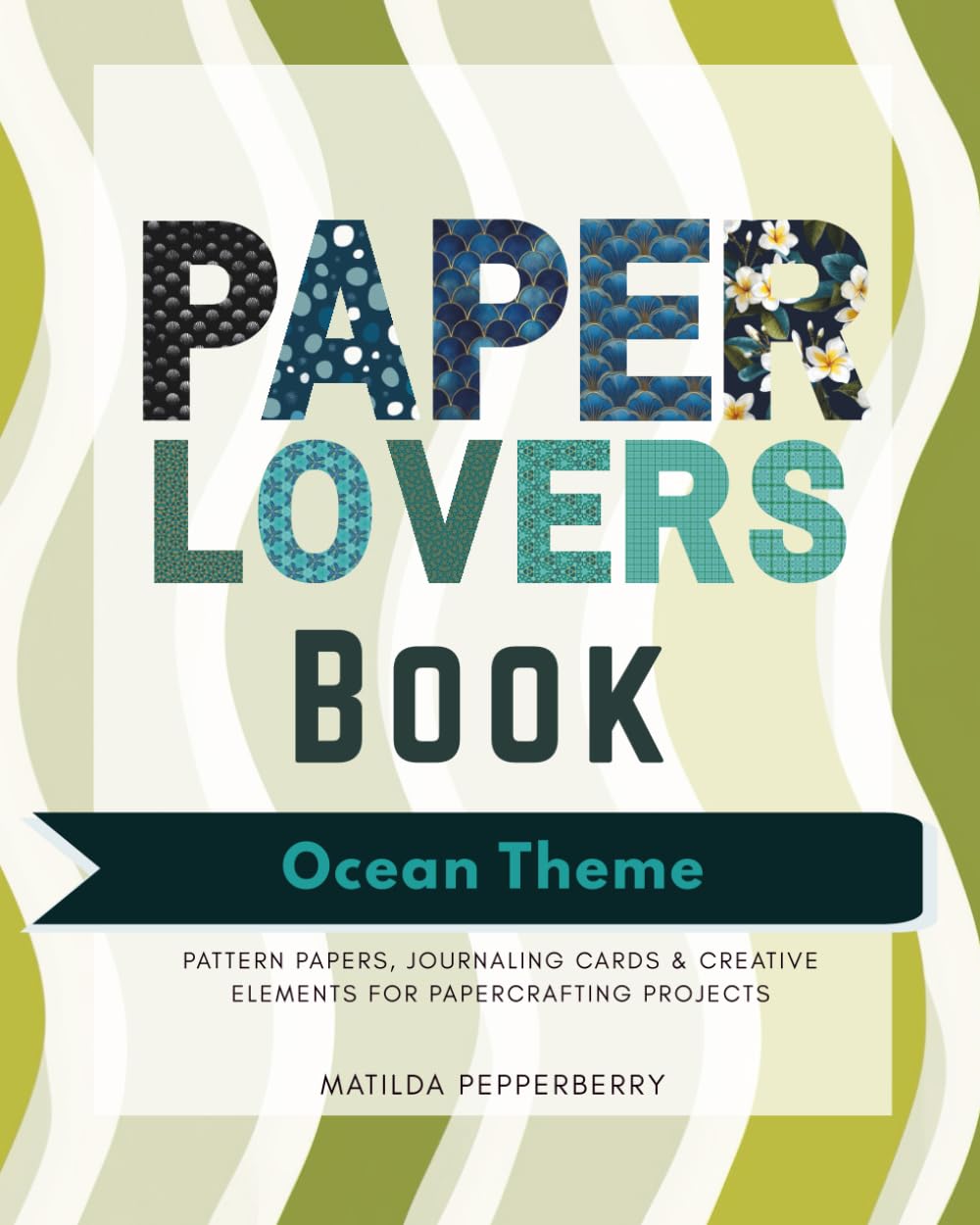 Paper Lover’s Book Ocean Theme: Pattern Papers, Journaling Cards & Creative Elements for Papercrafting Projects      Paperback – January 9, 2026