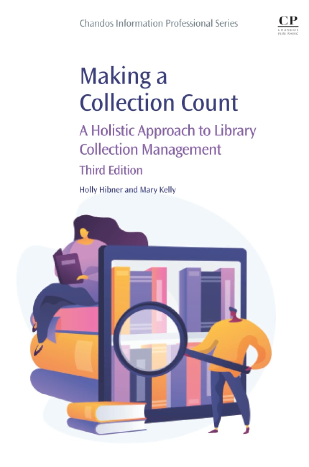 Making a Collection Count : A Holistic Approach to Library Collection Management