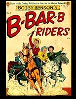 Bobby Benson's B-Bar-B Riders #1: Golden Age Western-Frontier Comic 1522871195 Book Cover