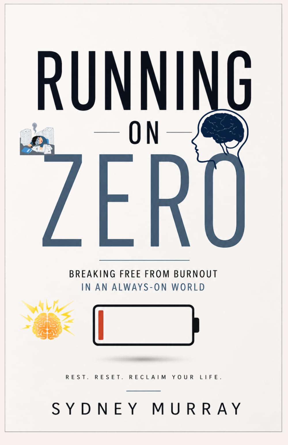 Running on Zero: Breaking Free from Burnout in an Always-On World