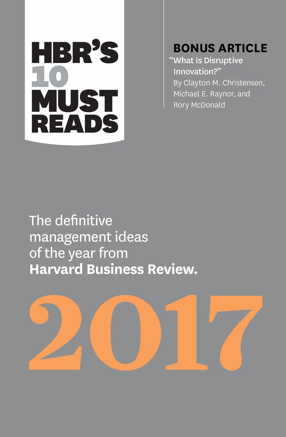 HBR's 10 Must Reads 2017: The Definitive Management Ideas of the Year from Harvard Business Review (with bonus article What Is Disruptive Innovation? ) (HBR's 10 Must Reads)