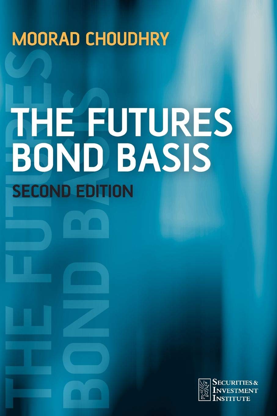 The Futures Bond Basis 2e: 1 (Securities Institute)