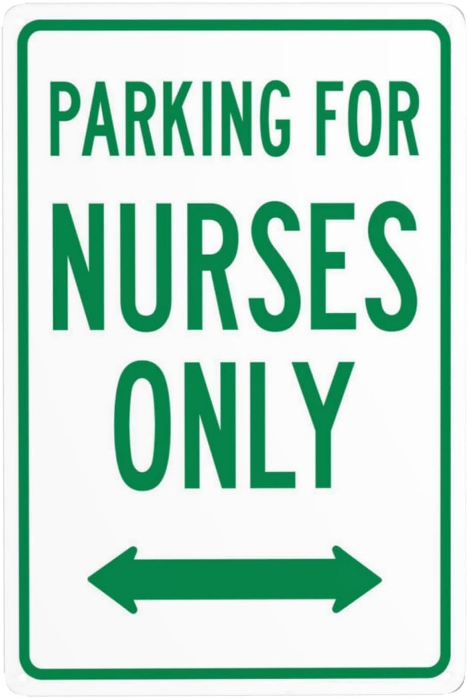 Parking for Nurses Only Rust Free Aluminum Warning Sign - Security Decor with Pre-Drilled Holes for Street Business Lot - 12x16 Inch​