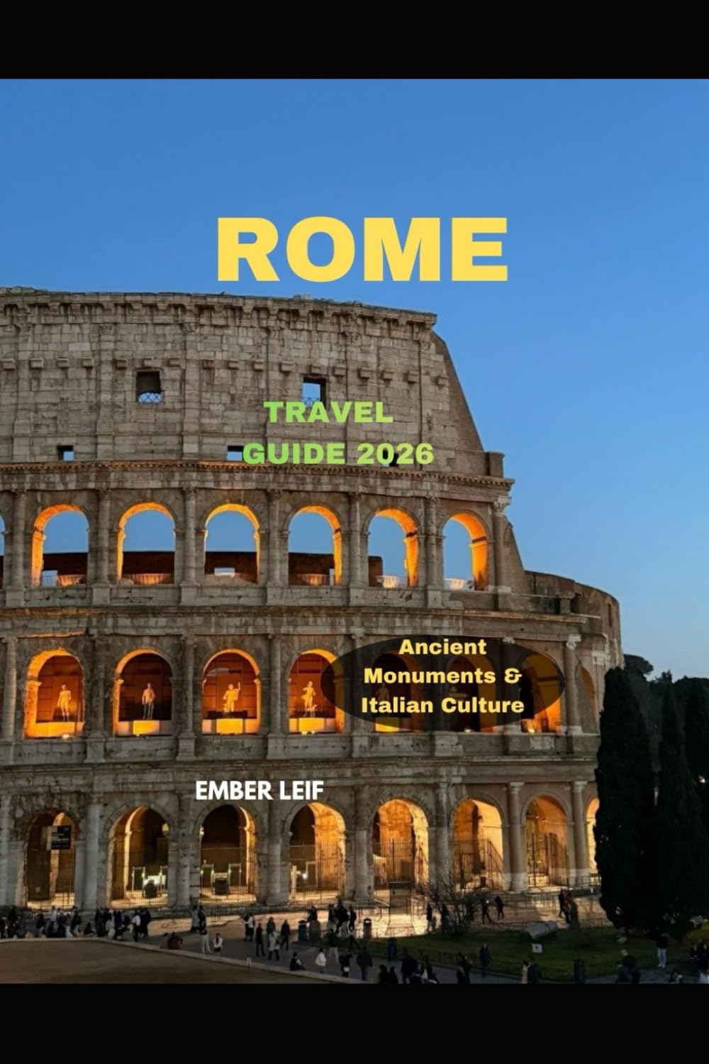 ROME TRAVEL GUIDE 2026: Ancient Monuments & Italian Culture (Journeys & Destinations)