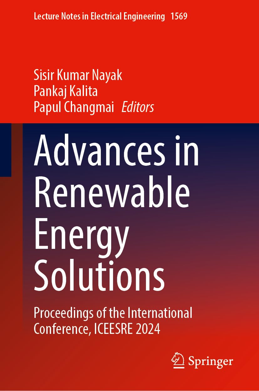 Advances in Renewable Energy Solutions: Proceedings of the International Conference, ICEESRE 2024 (Lecture Notes in Electrical Engineering, 1569)