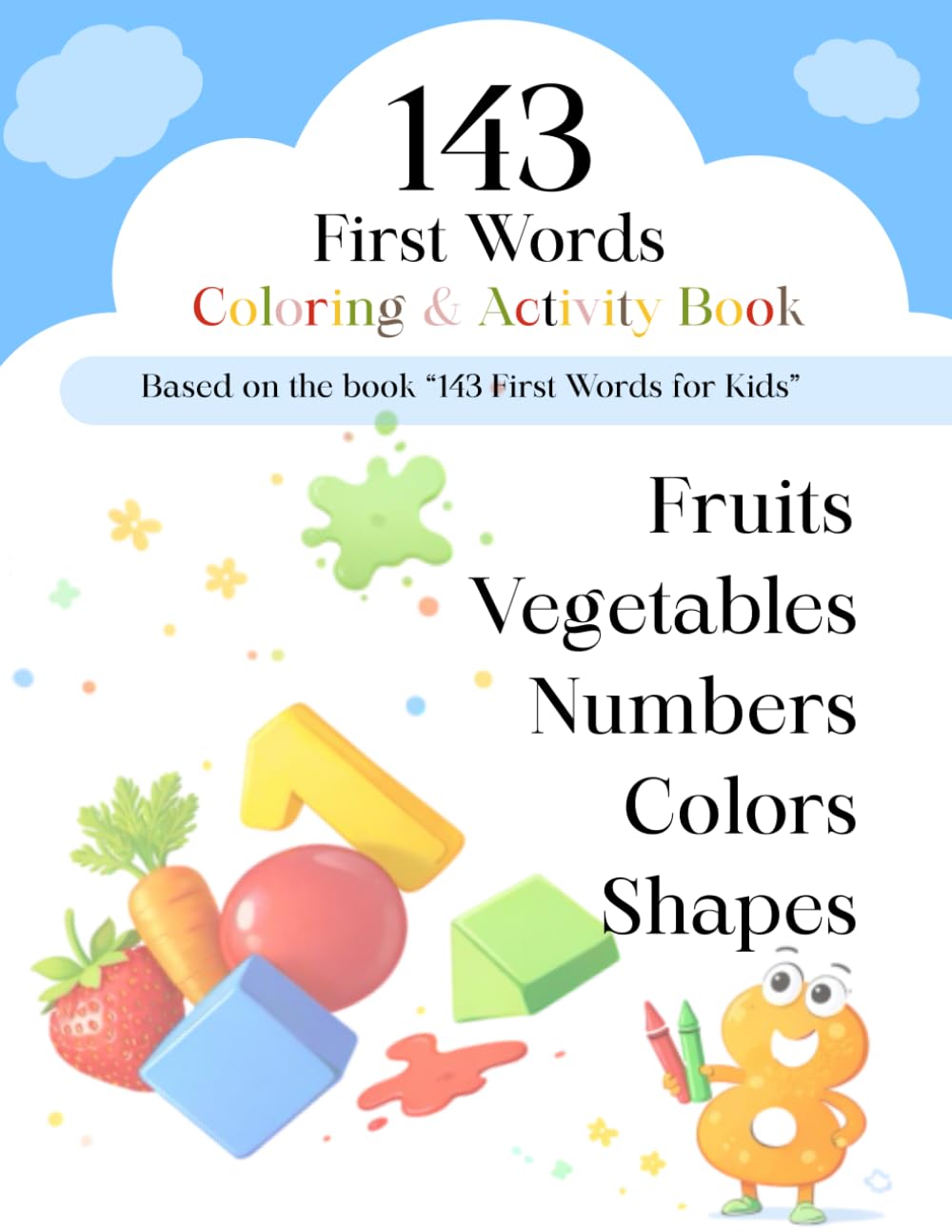 143 First Words Coloring & Activity Book: Early Learning Coloring Book for Toddlers and Preschoolers